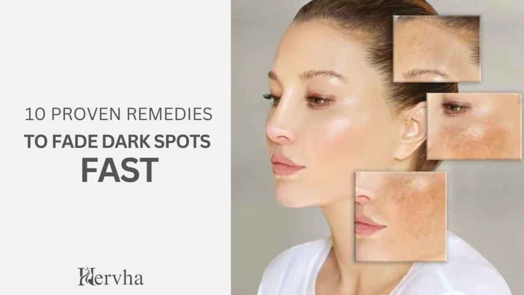 10 Proven Remedies to Fade Dark Spots Fast